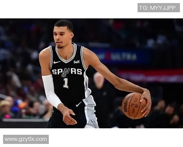 维克托文班亚马：篮球新星如何改变NBA格局与未来发展